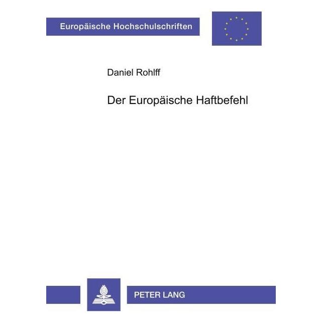 Peter Lang Der Europäische Haftbefehl (Deutsch, Softcover, Daniel Rohlff) (35141842)