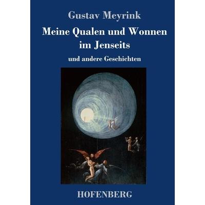 Meine Qualen und Wonnen im Jenseits, Gebundene Ausgabe von Gustav Meyrink, Hofenberg, 978-3-7437-3750-1