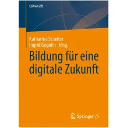 Bildung für eine digitale Zukunft, Fachbücher von Ingrid Gogolin, Katharina Scheiter