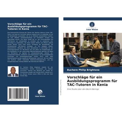 Vorschläge für ein Ausbildungsprogramm für TAC-Tutoren in Kenia, Taschenbuch von Buchere Philip Brightone, Verlag Unser Wissen, 978-620-7-54131-7