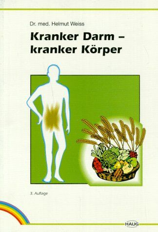 Helmut Weiss - Kranker Darm - kranker Körper. Gesundheit durch richtige Verdauung und Ernährung - Preis vom 30.09.2026 09:01:18 h