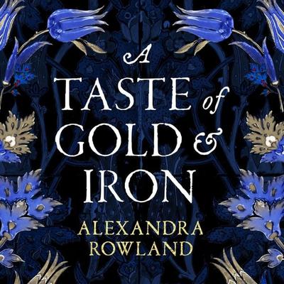 A Taste of Gold and Iron - Alexandra Rowland, Audio, 9781529099690