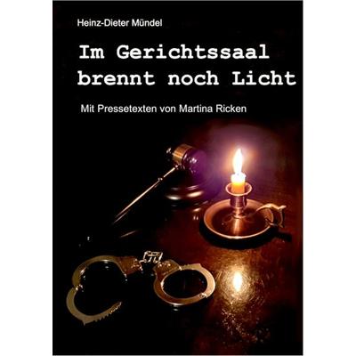 Im Gerichtssaal brennt noch Licht, Gebundene Ausgabe von Heinz-Dieter Mündel, Ostfriesland Verlag, 978-3-910358-03-4