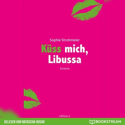 Küss mich, Libussa - Sophie Strohmeier, Audio, 9783991177456