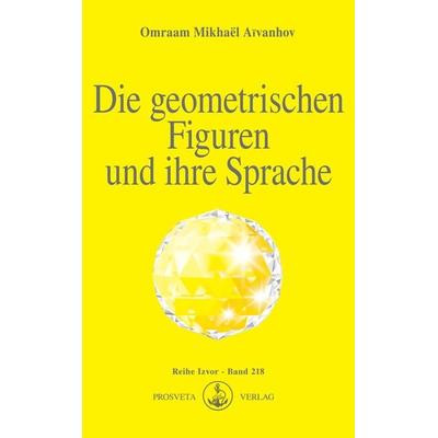 Die geometrischen Figuren und ihre Sprache, Taschenbuch von Omraam Mikhael Aivanhov, Prosveta Deutschland, 978-3-89515-050-0