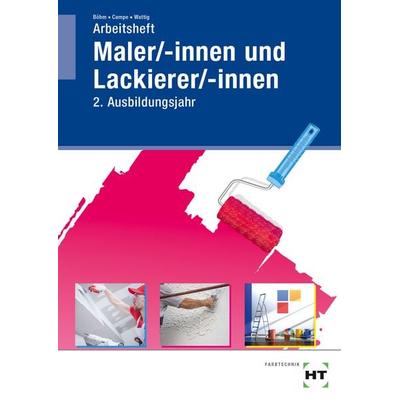 Arbeitsheft Maler/-innen und Lackierer/-innen, Taschenbuch von Katharina Böhm,Siri Campe,Barbara Wattig, Verlag Handwerk und Technik,