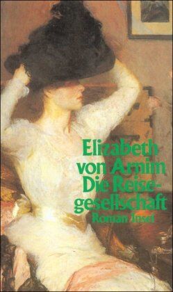 Arnim, Elizabeth von - Die Reisegesellschaft: Roman - Preis vom 09.10.2026 07:28:09 h