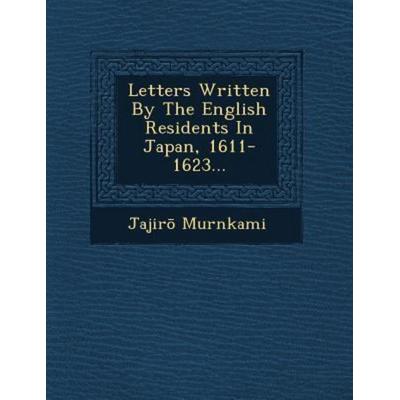 Letters Written by the English Residents in Japan, 1611-1623..., von Jajir Murnkami, Saraswati Press, 978-1-249-62199-7