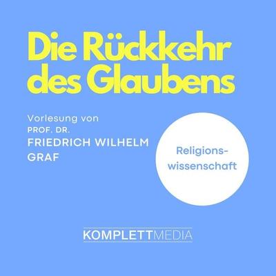 Die Rückkehr des Glaubens - Friedrich Wilhelm Graf, Audio, 4056198024317
