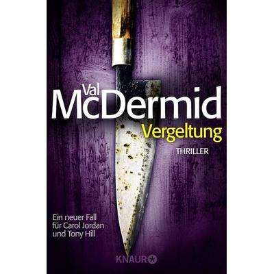 Vergeltung / Tony Hill & Carol Jordan Band 7, Taschenbuch von Val McDermid, Knaur Taschenbuch