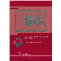 Das spanische Hofzeremoniell 1500-1700, Sachbücher von Christina Hofmann-Randall