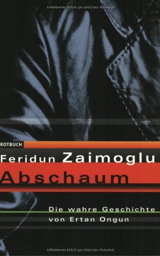 Feridun Zaimoglu - Abschaum. Die wahre Geschichte von Ertan Ongun. - Preis vom 13.10.2026 11:25:28 h