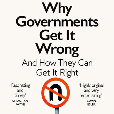 Why Governments Get It Wrong - Dennis C. Grube, Audio, 9781529083378