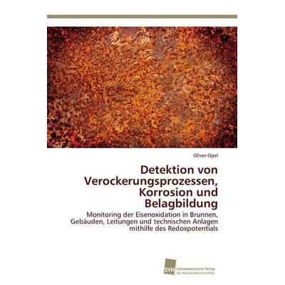 Detektion von Verockerungsprozessen, Korrosion und Belagbildung, Taschenbuch von Oliver Opel, Südwestdeutscher Verlag für Hochschulschriften,