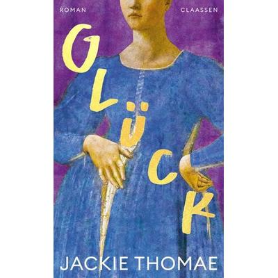 Glück, Gebundene Ausgabe von Jackie Thomae, Claassen