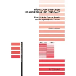 Pädagogik zwischen Idealisierung und Ignoranz, Fachbücher von Martin Stauffer