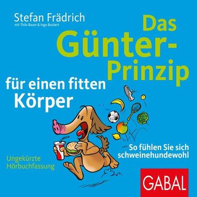Das Günter-Prinzip für einen fitten Körper - Stefan Frädrich,Thilo Baum,Ingo Buckert, Audio, 9783956231438