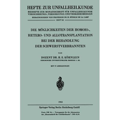 Die Möglichkeiten der Homoio-, Hetero- und Allotransplantation bei der Behandlung der Schwerstverbrannten, Taschenbuch von Heinz-Edzard Köhnlein,