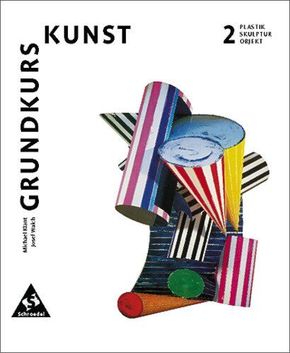 Michael Klant - Grundkurs Kunst - Ausgabe 2002 für die Sekundarstufe II: Band 2: Plastik, Skulptur, Objekt: Sekundarstufe 2 - Preis vom 11.10.2026 03:10:56 h