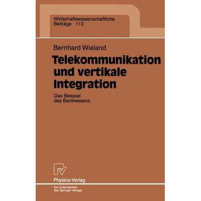 Telekommunikation und vertikale Integration, Taschenbuch von Bernhard Wieland, Physica, 978-3-7908-0849-0