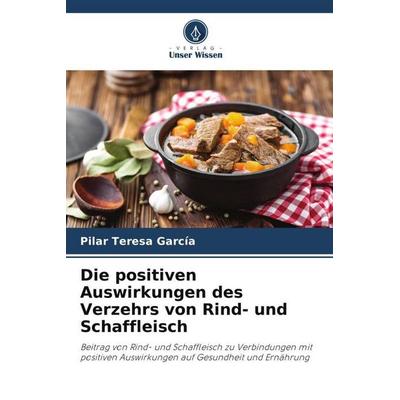 Die positiven Auswirkungen des Verzehrs von Rind- und Schaffleisch, Taschenbuch von Pilar Teresa Garcia, Verlag Unser Wissen, 978-620-4-84265-3