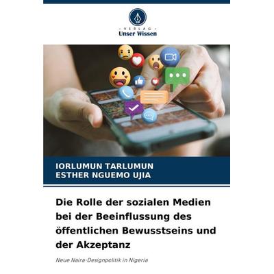 Die Rolle der sozialen Medien bei der Beeinflussung des öffentlichen Bewusstseins und der Akzeptanz, Taschenbuch von Iorlumun Tarlumun,Esther Nguemo