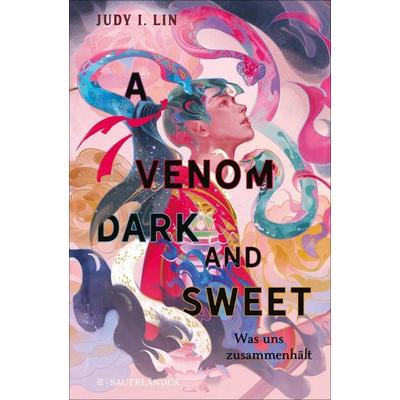A Venom Dark and Sweet – Was uns zusammenhält, Gebundene Ausgabe von Judy I. Lin, Fischer Sauerländer, 978-3-7373-7223-7