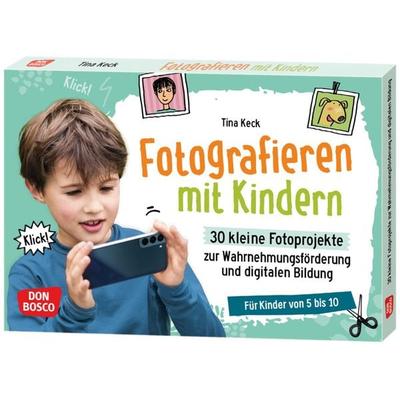Fotografieren mit Kindern. 30 kleine Fotoprojekte zur Wahrnehmungsförderung und digitalen Bildung
