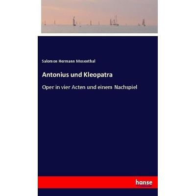 Antonius und Kleopatra, Taschenbuch von Salomon Hermann Mosenthal, Hansebooks, 978-3-7446-1397-2