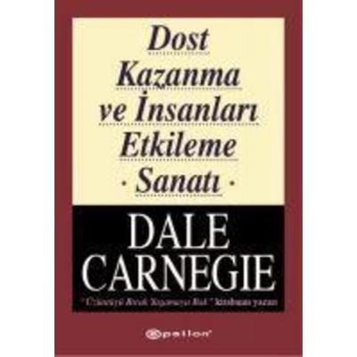 Dost Kazanma ve Insanlari Etkileme Sanati, Taschenbuch von Dale Carnegie, Epsilon Yayincilik