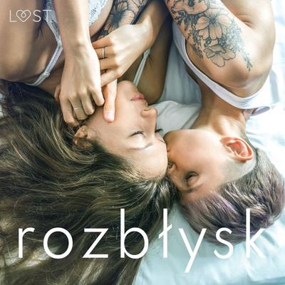Rozbłysk: 14 les(bi)jskich opowiadań erotycznych - LUST authors, Audio, 9788728412053
