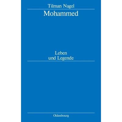 Mohammed, Gebundene Ausgabe von Tilman Nagel, De Gruyter Oldenbourg, 978-3-486-58534-6