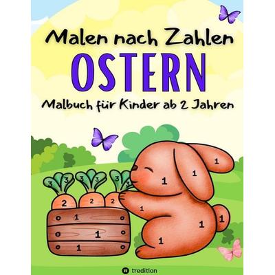 Malbuch Malen nach Zahlen Ostern - Malbuch für kleine Kinder - Malen nach Zahlen Kinder ab 2, Taschenbuch von Millie Meik, Tredition,