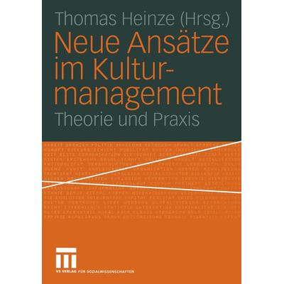 Neue Ansätze im Kulturmanagement, Taschenbuch von Thomas Heinze, VS Verlag für Sozialwissenschaften, 978-3-531-14196-1