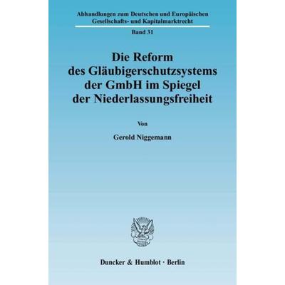 Die Reform des Gläubigerschutzsystems der GmbH im Spiegel der Niederlassungsfreiheit., Taschenbuch von Gerold Niggemann, Duncker & Humblot,