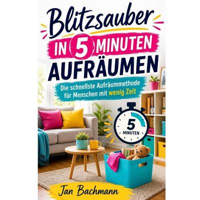 Blitzsauber in 5 Minuten aufräumen, Taschenbuch von Jan Bachmann, Epubli, 978-3-565-48269-6