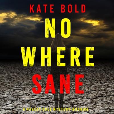 Nowhere Sane (A Harley Cole FBI Suspense Thriller—Book 10) - Kate Bold, Audio, 9781094336251