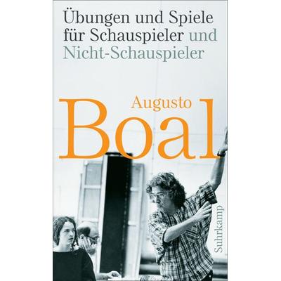 Übungen und Spiele für Schauspieler und Nicht-Schauspieler, Taschenbuch von Augusto Boal, Suhrkamp, 978-3-518-46449-6