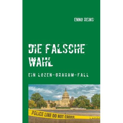 Die falsche Wahl, Taschenbuch von Enno Reins, Twentysix Crime, 978-3-7407-6467-8