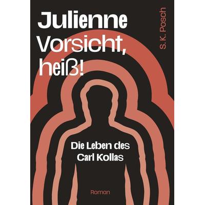 Julienne - Vorsicht, heiß!, Gebundene Ausgabe von S.K. Posch, Buchschmiede, 978-3-99129-055-1