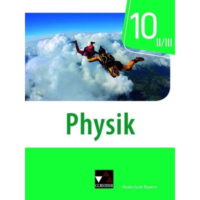 Physik – Realschule Bayern / Physik Realschule Bayern 10 II/III, Gebundene Ausgabe von Christian Axenbeck,Sebastian Floder,Robert Forster,Christoph