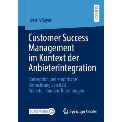 Customer Success Management im Kontext der Anbieterintegration, Taschenbuch von Kerstin Sayer, Springer Fachmedien Wiesbaden GmbH, 978-3-658-46912-2