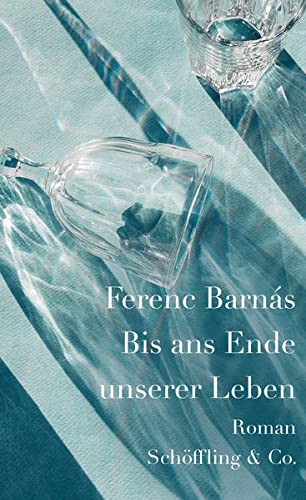 Ferenc Barnás - Bis ans Ende unserer Leben: Roman - Preis vom 15.10.2026 23:06:25 h
