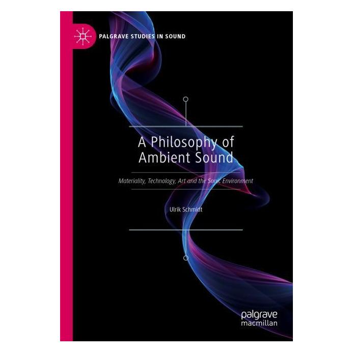 Springer A Philosophy of Ambient Sound (Englisch, Softcover, Ulrik Schmidt) (57070346)