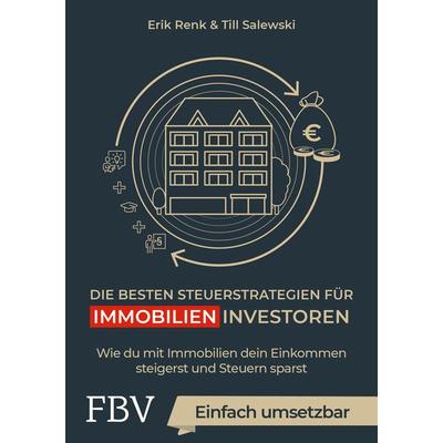 Die besten Steuerstrategien für Immobilieninvestoren, Taschenbuch von Erik Renk,Till Salewski, Finanzbuch Verlag, 978-3-95972-459-3