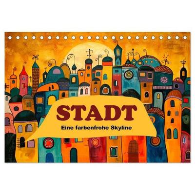 Stadt - Eine farbenfrohe Skyline (Tischkalender 2027 DIN A5 quer), CALVENDO Monatskalender