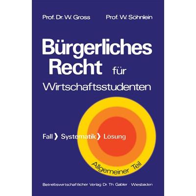 Bürgerliches Recht für Wirtschaftswissenschaftler, Taschenbuch von Willi Gross, Betriebswirtschaftlicher Verlag Gabler, 978-3-322-96120-4