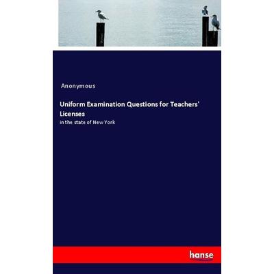 Uniform Examination Questions for Teachers' Licenses, Taschenbuch von Anonymous, Hansebooks, 978-3-337-89166-4
