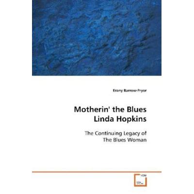 Barrow-Pryor, E: Motherin' the BluesLinda Hopkins -