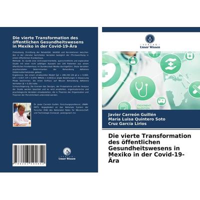 Die vierte Transformation des öffentlichen Gesundheitswesens in Mexiko in der Covid-19-Ära, Taschenbuch von Javier Carreón Guillén,María Luisa